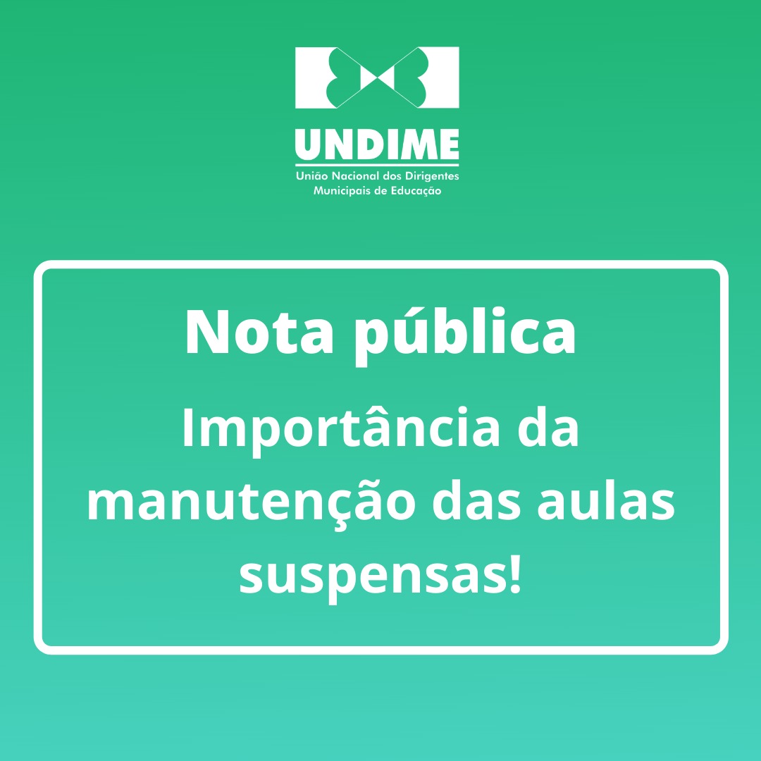 Undime Nacional lança Nota pública - Importância da manutenção das aulas suspensas!